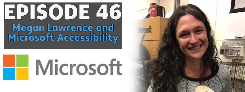 AT Banter Episode 46 – Megan Lawrence and Microsoft Accessibility
