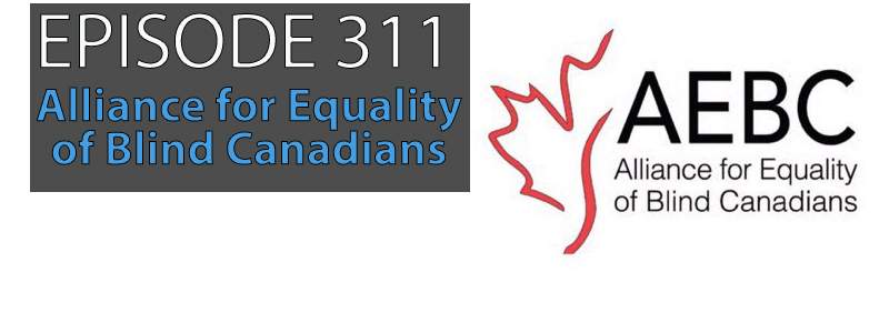 The Alliance for Equality of Blind Canadians logo along with the words "Episode 311"
