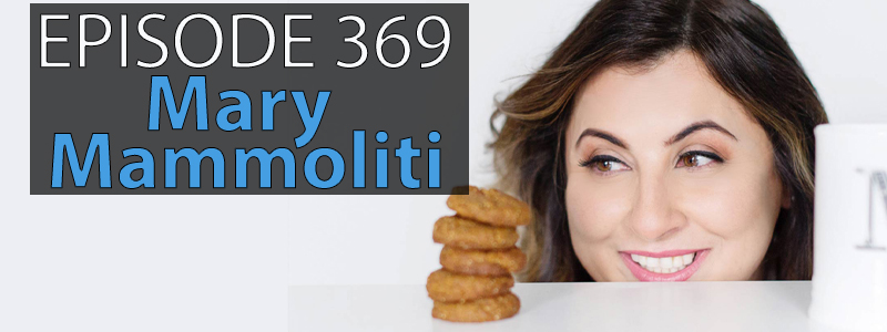 Text reads "Episode 369 - Mary Mammoliti". To the right of the text Mary, a woman with long brown hair smiles as she looks at a stacked pile of four cookies.